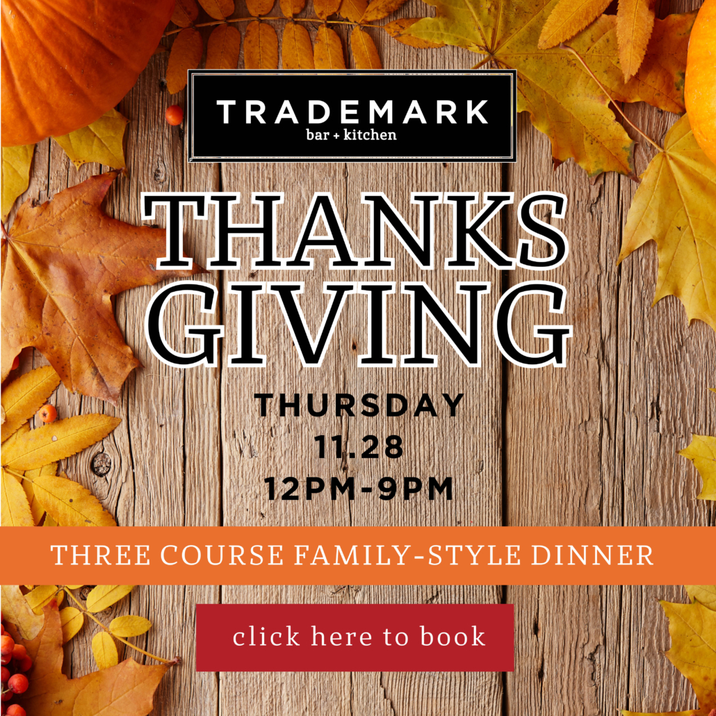 Thanksgiving, thursday, 11.28, 12pm-9pm, three course family-style dinner, click here to book